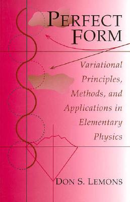 Perfect Form: Variational Principles,