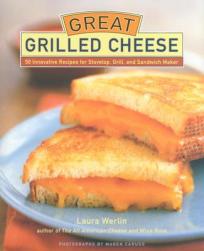 Great Grilled Cheese: 50 Innovativ