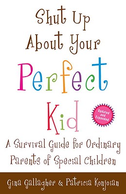 Shut Up about Your Perfect Kid: A