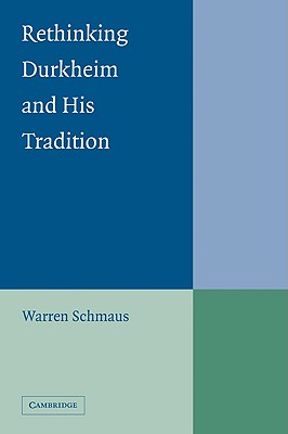 Rethinking Durkheim and His