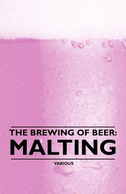 The Brewing of Beer: Malting