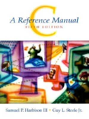 C: A Reference Manual
