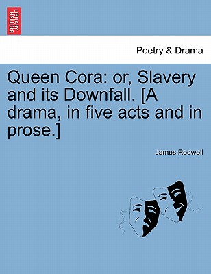 Queen Cora: Or, Slavery and Its