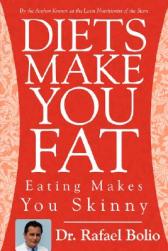 Diets Make You Fat: Eating Makes You