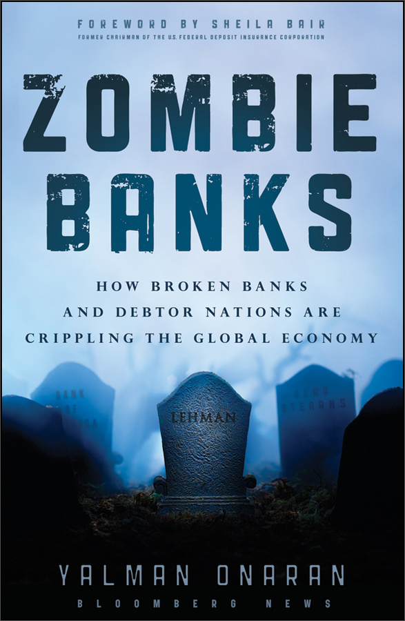 zombie banks: how broken banks and debtor nations are crippling