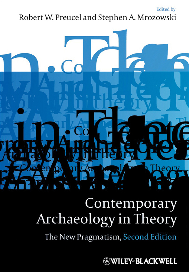 contemporary archaeology in theory: the new pragmatism, 2nd