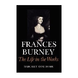 Frances Burney: The Life in the