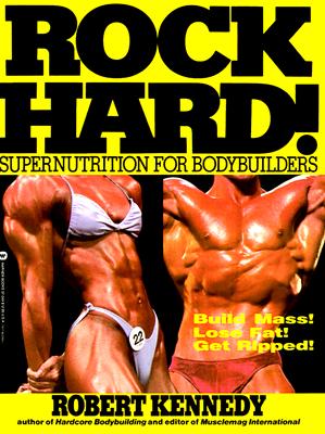 Rock Hard!: Supernutrition for