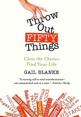 Throw Out Fifty Things: Clear th