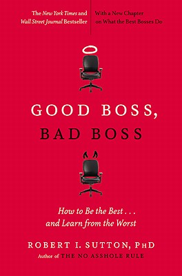 Good Boss, Bad Boss: How to Be th