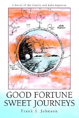 Good Fortune Sweet Journeys: A Novel of