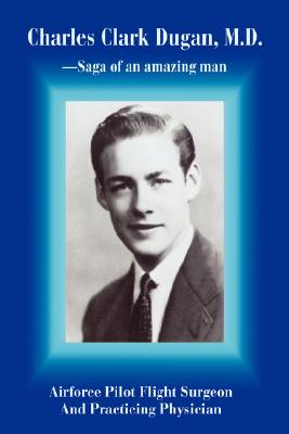 Charles Clark Dugan, M.D.: Airforce