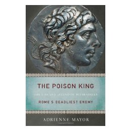 The Poison King: The Life and Legend of