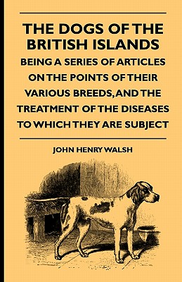 The Dogs of the British Islands - Being