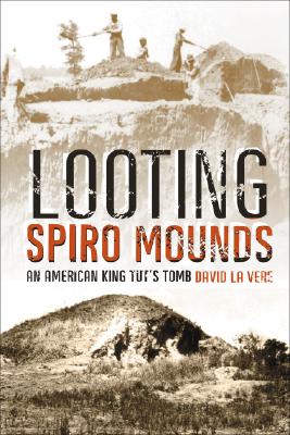 【预订】looting spiro mounds: an american king