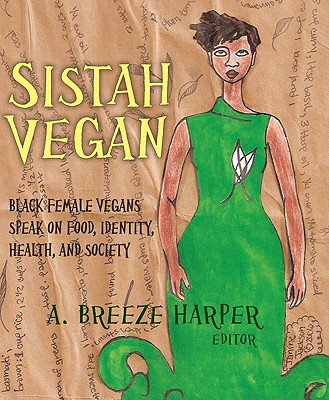 Sistah Vegan: Black Female Vegans Speak