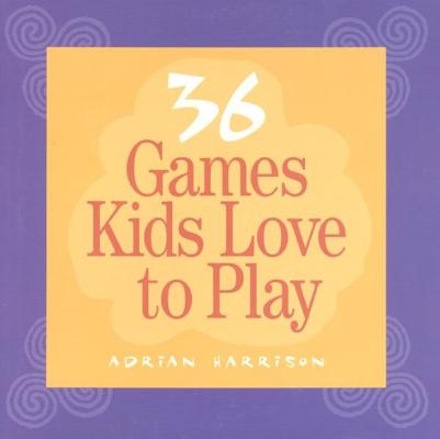 36 Games Kids Love to Play