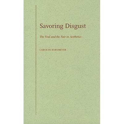 预订 Savoring Disgust: The Foul and the Fair in A...