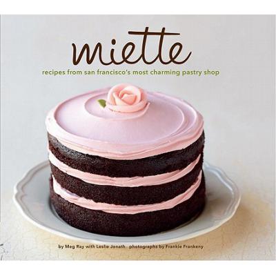 Miette Bakery Cookbook: Recipes from San Franci...