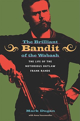 The Brilliant Bandit of the Wabash: The