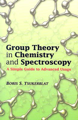 预订 Group Theory in Chemistry and Spectroscopy: A Simple Guide to Advanced 化学与光谱学中的群论：先进应用的简单指南