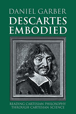 Descartes Embodied: Reading Cartesian