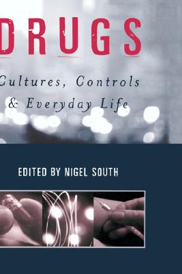 Drugs: Cultures, Controls and Everyday
