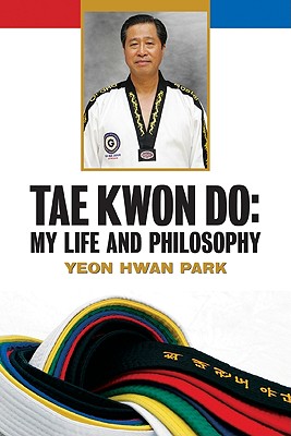 Tae Kwon Do: My Life and