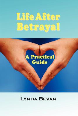 Life After Betrayal: A Practical