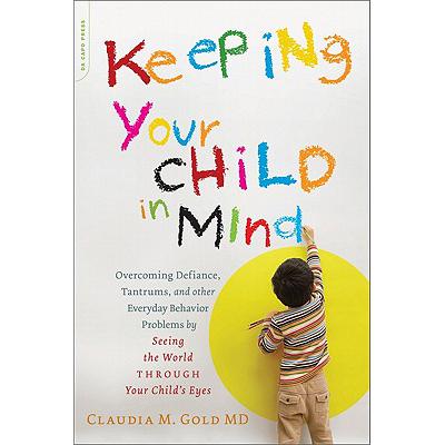 预订 Keeping Your Child in Mind: Overcoming Defiance, Tantrums, and Other Everyday Behavior Problem...