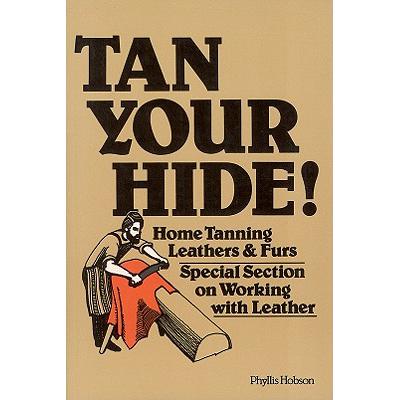 预订 Tan Your Hide!: Home Tanning Leathers and Furs