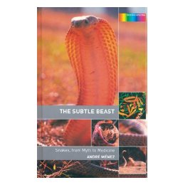 The Subtle Beast: Snakes, from Myth to