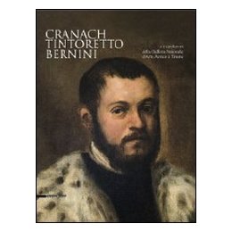 Cranach, Tintoretto, Bernini e i Capolavori