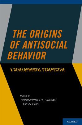 The Origins of Antisocial Behavior: A