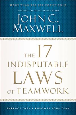 The 17 Indisputable Laws of Teamwork: