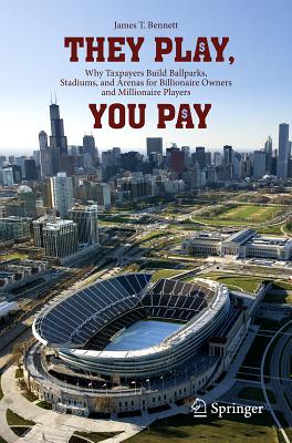 【预订】they play, you pay: why taxpayers build