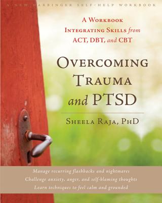 Overcoming Trauma and PTSD: A Workbook