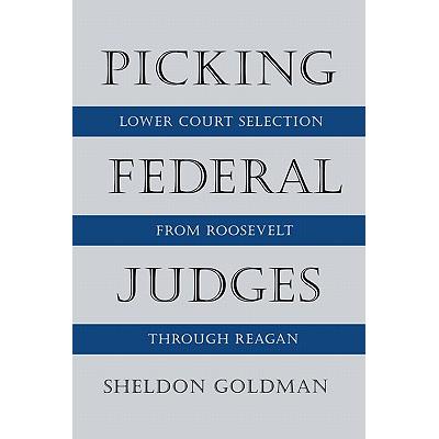 Picking Federal Judges: Lower Court Selection from Roosevelt Through Reagan azw3格式下载