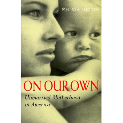 预订 On Our Own: Unmarried Motherhood in America