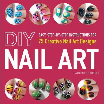 DIY Nail Art: Easy, Step-By-Step Instructions f...
