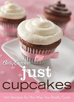 Betty Crocker Just Cupcakes: 100 Recipes