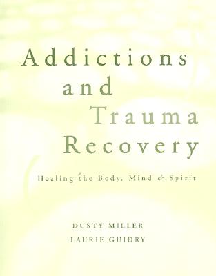Addictions and Trauma Recovery: Healing