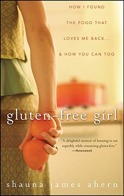 Gluten-Free Girl: How I Found The Food