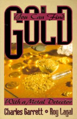 You Can Find Gold: With a Metal