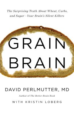 Grain Brain: The Surprising Truth about