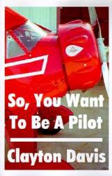 So, You Want to Be a Pilot