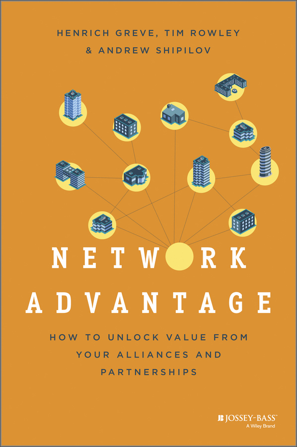 network advantage: how to unlock value from your alliances and
