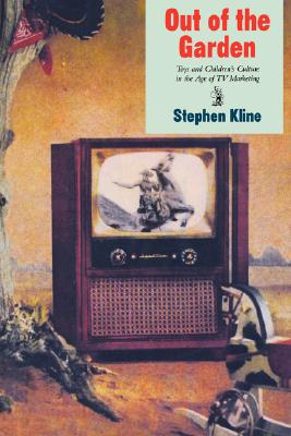 Out of the Garden: Toys, TV, a