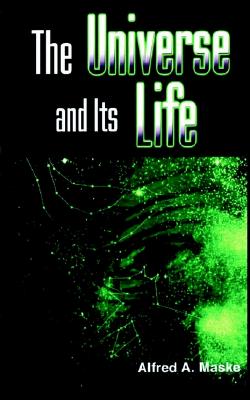 The Universe and Its Life