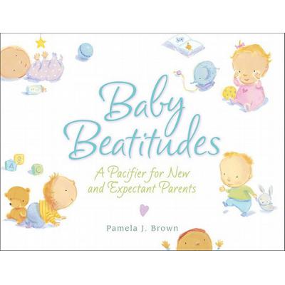 预订 Baby Beatitudes: A Pacifier for New and Expe...